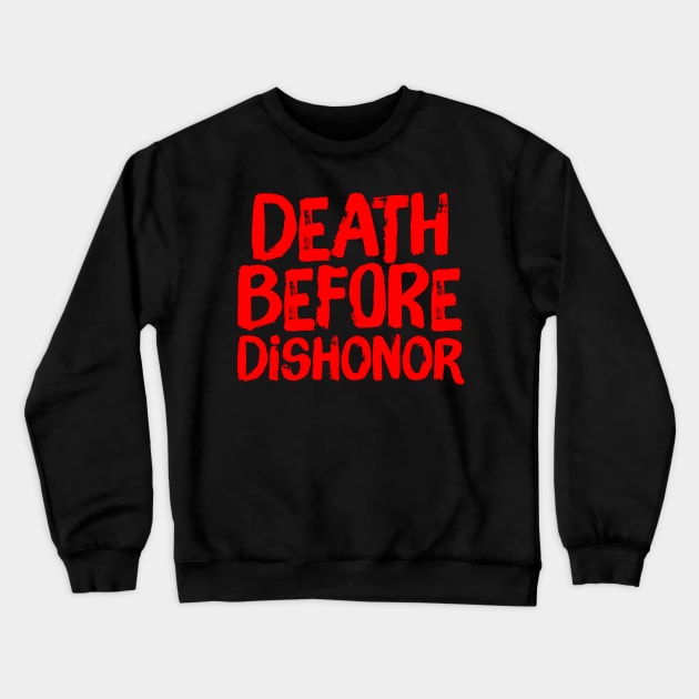 Death Before Dishonor Crewneck Sweatshirt by ballhard